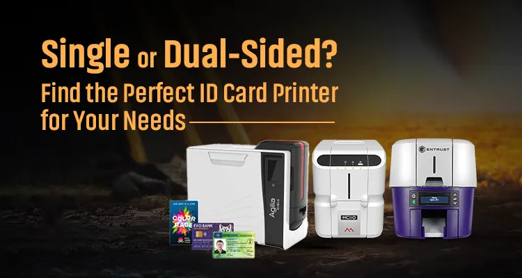Single Sided vs Dual Sided ID Card Printers: Which is Right for You?